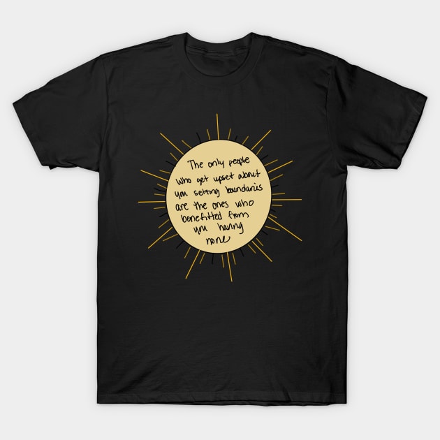 Boundaries, sunshine T-Shirt by LeadandBones